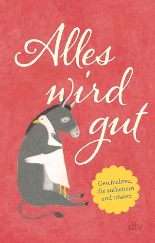 Buchcover: Alles wird gut — Geschichten, die aufheitern und trösten von Karoline Adler